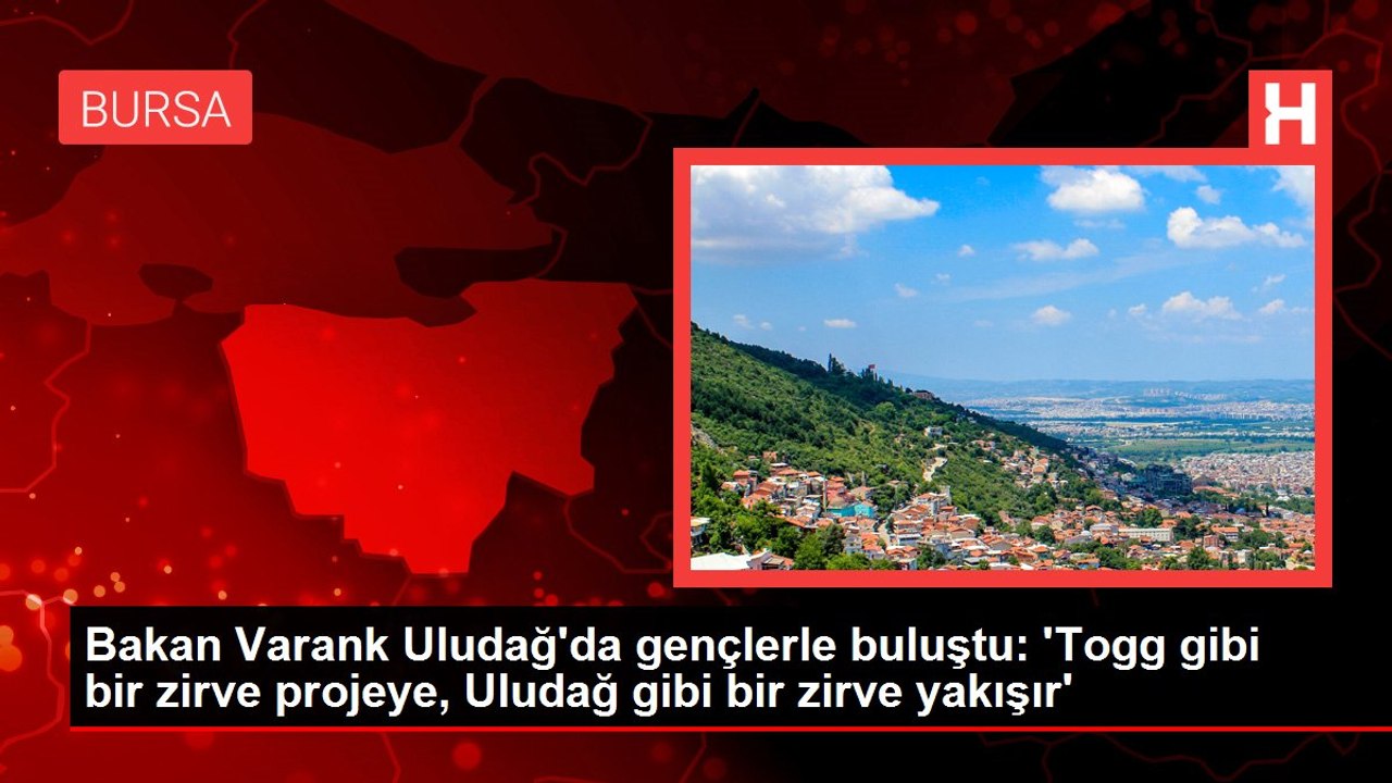 Bakan Varank Uludağ'da gençlerle buluştu: 'Togg gibi bir zirve projeye, Uludağ gibi bir zirve yakışır'
