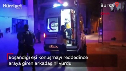 Boşandığı eşi konuşmayı reddedince araya giren arkadaşını vurdu