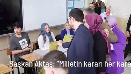 Başkan Aktaş: "Milletin kararı her kararın üstünde"