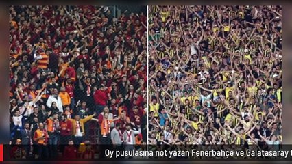 Oy pusulasına not yazan Fenerbahçe ve Galatasaray taraftarına tepkiler çığ gibi