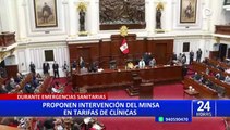 Congreso: proponen intervención del Minsa en tarifas de clínicas durante emergencias sanitarias