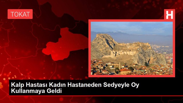 Kalp Hastası Kadın Hastaneden Sedyeyle Oy Kullanmaya Geldi