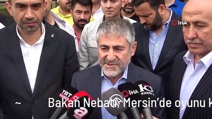 Bakan Nebati, Mersin'de oyunu kullandı
