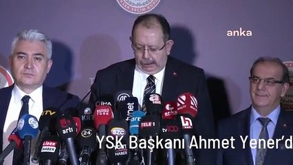 YSK Başkanı Ahmet Yener'den seçim açıklaması