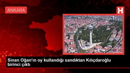 Sinan Oğan'ın oy kullandığı sandıktan Kılıçdaroğlu birinci çıktı