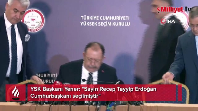 YSK Başkanı Yener: Türkiye Cumhuriyeti Cumhurbaşkanı olarak Recep Tayyip Erdoğan'ın seçildiği görüşmüştür