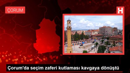 Çorum'da seçim zaferi kutlaması kavgaya dönüştü