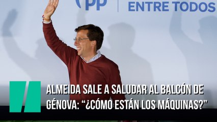 Almeida sale a saludar al balcón de Génova: "¿Cómo están los máquinas?"