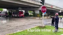 Köprüde intihar girişimi ekipleri alarma geçirdi