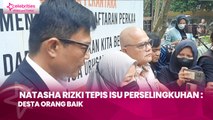 Natasha Rizki Tepis Isu Perselingkuhan : Desta Orang Baik