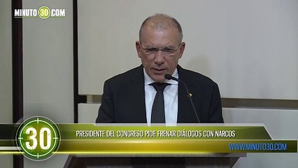 PRESIDENTE DEL CONGRESO PIDE FRENAR DIÁLOGOS CON NARCOS