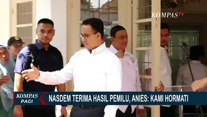 NasDem Terima Hasil Pemilu, Anies: Kami Hormati