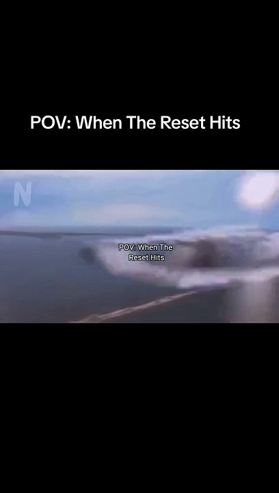 POV: When The Reset Hits!