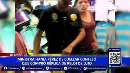 Ministra Hania Pérez de Cuéllar revela que tiene un Rolex réplica que compró en China