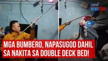 Mga bumbero, napasugod dahil sa nakita sa double deck bed! | GMA Integrated Newsfeed