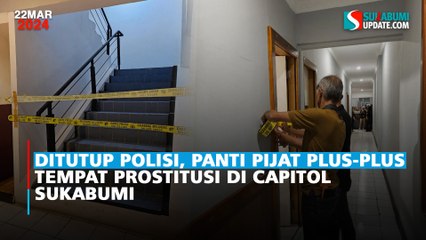 Ditutup Polisi, Panti Pijat Plus-plus Tempat Prostitusi di Capitol Sukabumi