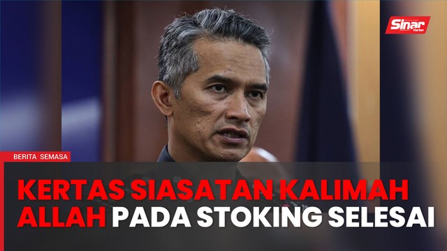 Stoking kalimah ALLAH: Kertas siasatan lengkap, tunggu arahan AGC