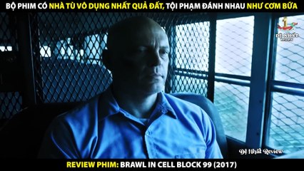 Nhà Tù Vô Dụng Nhất Quả Đất - Tội Phạm Đánh Nhau Như Cơm Bữa - Review Phim Brawl in Cell Block 99