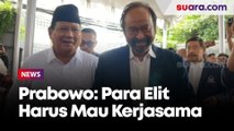 Prabowo: Jika Ingin Negara Kuat, Para Elit Harus Mau Bekerjasama