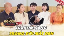 Gõ Cửa Thăm Nhà #208_ Đời cho ta ĐÔI MẮT ĐEN, ta VƯƠN LÊN nhìn đời bằng TRÁI TIM SÁNG