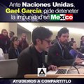 Gael Garcia Bernal pide ayuda a la #ONU por la impunidad en México