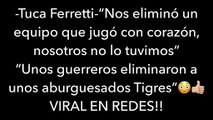 Tuca Ferretti-“Nos eliminaron Unos guerreros a unos aburguesados Tigres”