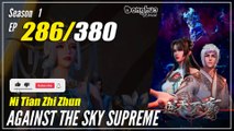 【Ni Tian Zhizhun】  S1 EP 286 - Against The Sky Supreme | Donghua - 1080P