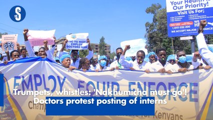 Trumpets, whistles- 'Nakhumicha must go'! Doctors protest posting of interns-_1