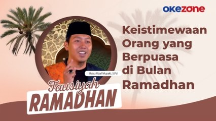 TAUSIYAH RAMADHAN Rizal Muzaki, S.Pd : Keistimewaan Orang yang Berpuasa di Bulan Ramadhan