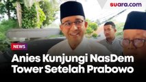 Usai Prabowo Temui Surya Paloh, Kini Giliran Anies Kunjungi NasDem Tower