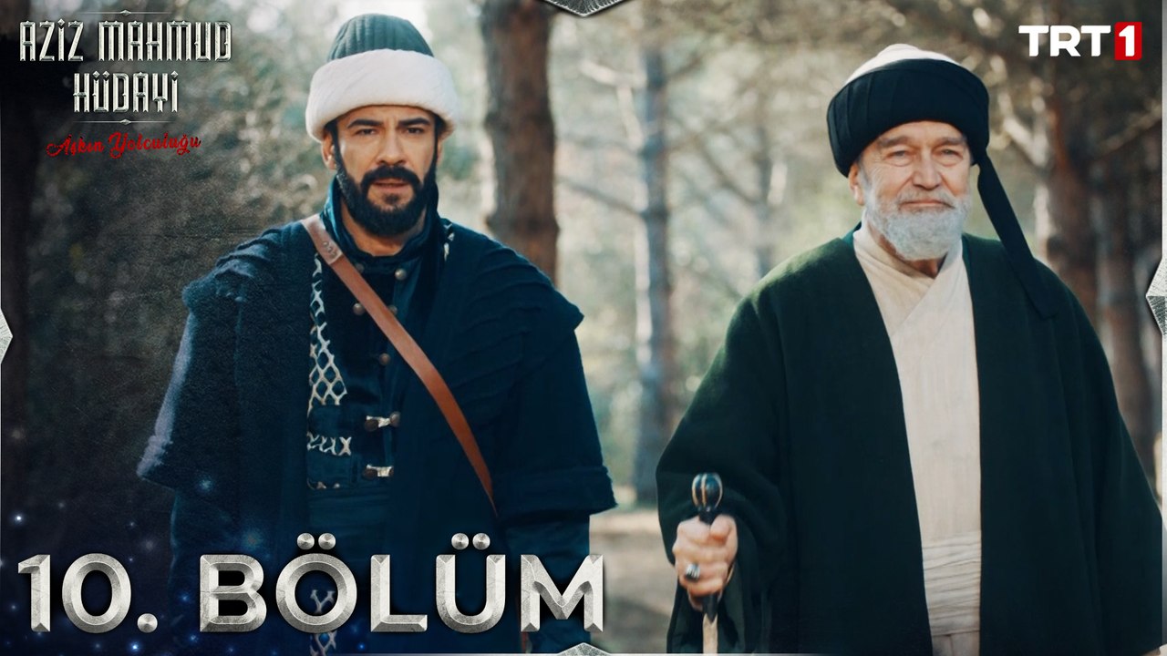 Aziz Mahmud Hüdayi: Aşkın Yolculuğu 10. Bölüm