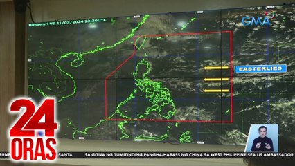 Easterlies o hangin mula sa Pacific Ocean, magdadala ng mainit na panahon | 24 Oras