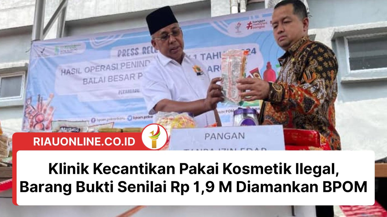 Klinik Kecantikan Pakai Kosmetik Ilegal, Barang Bukti Senilai Rp 1,9 M Diamankan BPOM