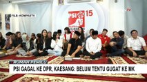 Tak Lolos ke Senayan, Ketum PSI Kaesang: Belum Tentu Gugat ke MK
