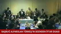 Milliyetçilerin efsane lideri Alparslan Türkeş'in sesinden iftar duası