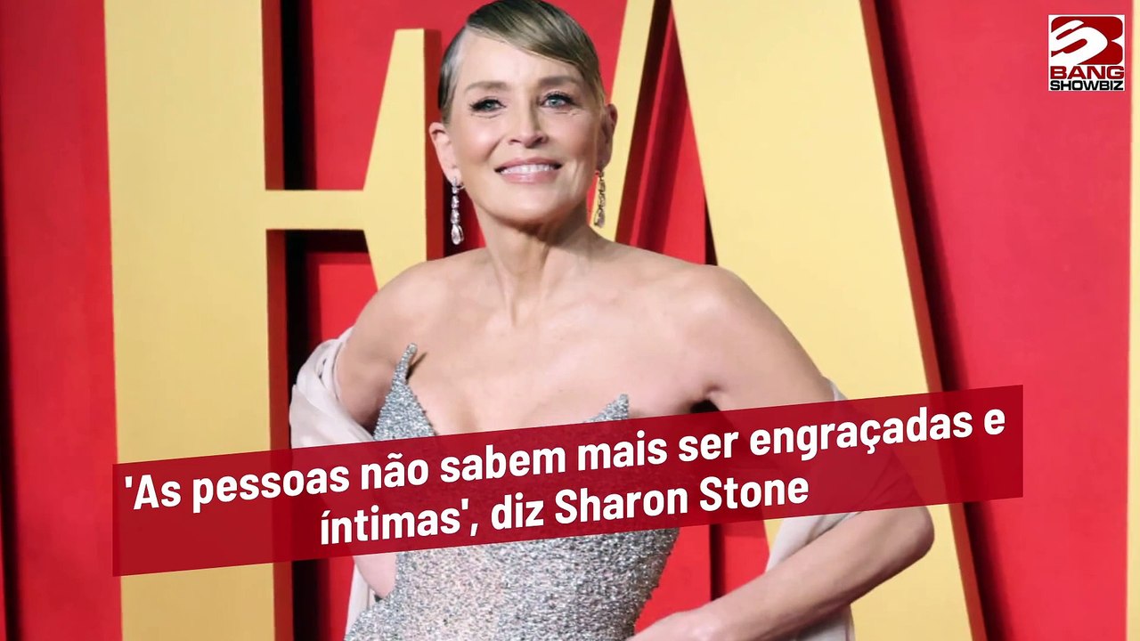 'As pessoas não sabem mais ser engraçadas e íntimas', declara Sharon Stone