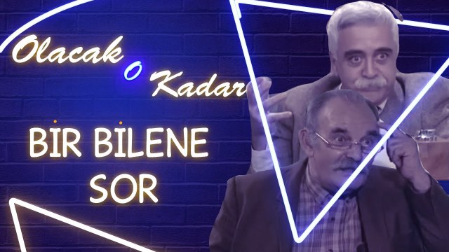 Olacak O Kadar | Bir Bilene Sor