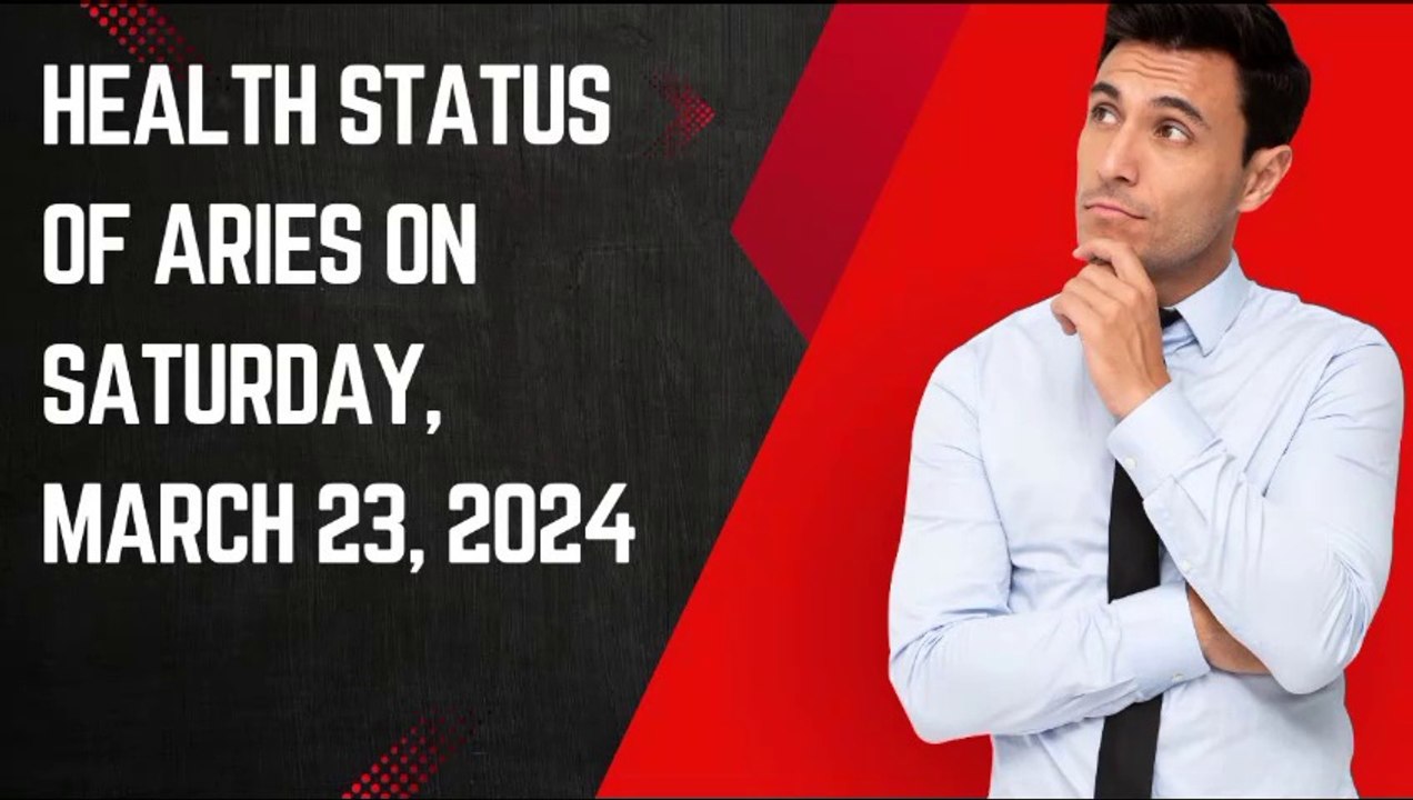 Health Status of Aries on Saturday, March 23, 2024