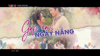 GẶP EM NGÀY NẮNG - TẬP 4 | VTV3 | VTV 2024 | TELEVISION VERSION