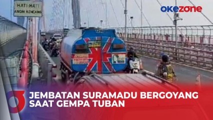 Ngeri, Detik-Detik Jembatan Suramadu Bergoyang saat Gempa