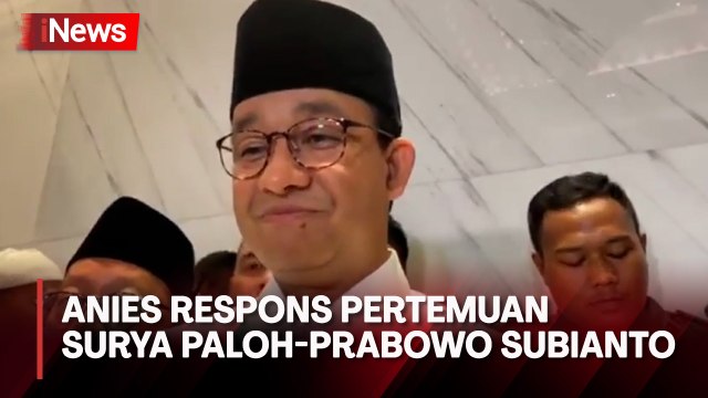 Capres Anies Baswedan Merespon Pertemuan Surya Paloh-Prabowo Subianto
