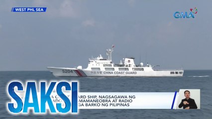 China Coast Guard ship, nagsagawa ng delikadong pagmamaneobra at radio challenge sa mga barko ng Pilipinas | Saksi