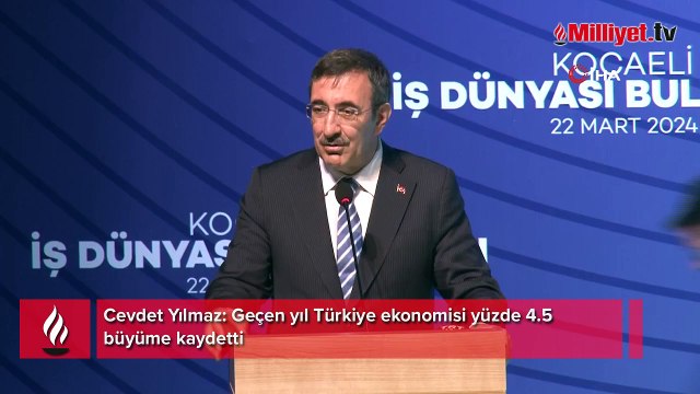 Cevdet Yılmaz: Geçen yıl Türkiye ekonomisi yüzde 4.5 büyüme kaydetti