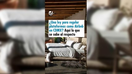 ¿Una ley para regular plataformas como Airbnb en la CDMX? Aquí lo que se sabe al respecto