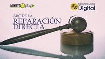 Consultorio Jurídico Digital, El ABC de la reparación directa