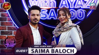 The Night Show with Ayaz Samoo | Saima Baloch | Uncensored | Episode 109 | 23rd March 2024 | ARY Zindagi