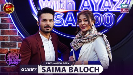 The Night Show with Ayaz Samoo | Exclusive Uncensored Episode 109 ft. Saima Baloch 🌙