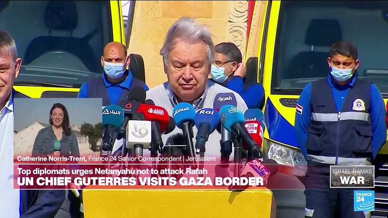 UN chief Guterres appeals for end to war's 'nightmare' at Rafah crossing