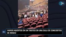 Varios muertos en un tiroteo en una sala de conciertos de Moscú