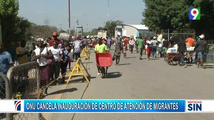 ONU cancela inauguración de centro de atención de migrantes| Primera Emisión SIN